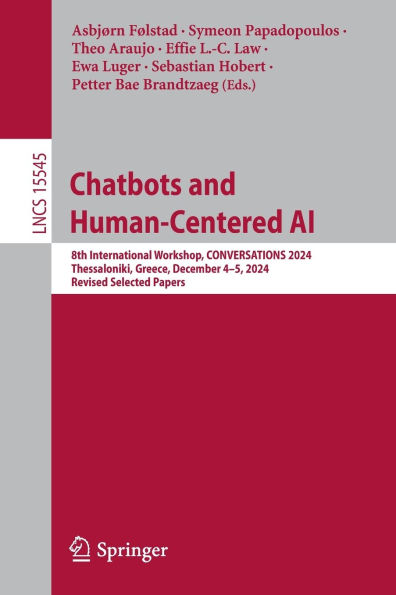 Chatbots and Human-Centered AI: 8th International Workshop, CONVERSATIONS 2024, Thessaloniki, Greece, December 4-5, 2024, Revised Selected Papers