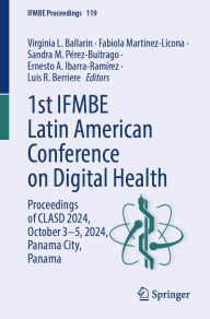 Title: 1st IFMBE Latin American Conference on Digital Health: Proceedings of CLASD 2024, October 3-5, 2024, Panama City, Panama, Author: Virginia L. Ballarin