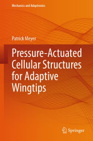 Title: Pressure-Actuated Cellular Structures for Adaptive Wingtips, Author: Patrick Meyer