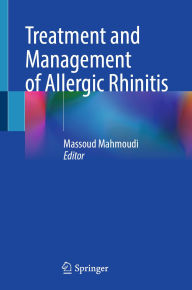 Title: Treatment and Management of Allergic Rhinitis, Author: Massoud Mahmoudi