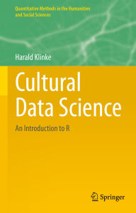 Title: Cultural Data Science: An Introduction to R, Author: Harald Klinke