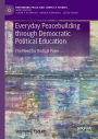 Everyday Peacebuilding through Democratic Political Education: The Need for Radical Poise