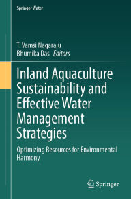 Title: Inland Aquaculture Sustainability and Effective Water Management Strategies: Optimizing Resources for Environmental Harmony, Author: T. Vamsi Nagaraju