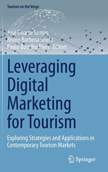 Leveraging Digital Marketing for Tourism: Exploring Strategies and Applications in Contemporary Tourism Markets