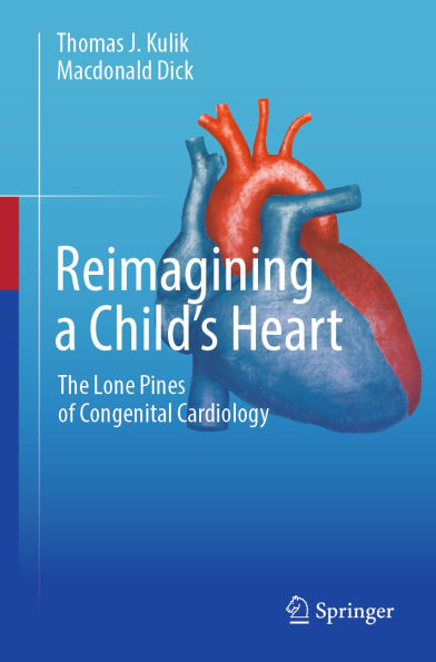 Reimagining a Child's Heart: The Lone Pines of Congenital Cardiology