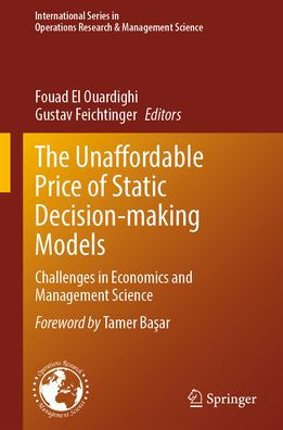 The Unaffordable Price of Static Decision-making Models: Challenges in Economics and Management Science
