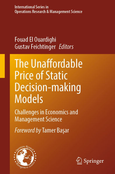 The Unaffordable Price of Static Decision-making Models: Challenges in Economics and Management Science