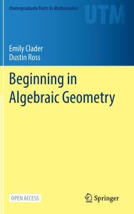 Title: Beginning in Algebraic Geometry, Author: Emily Clader