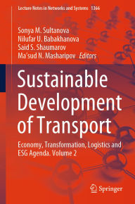 Title: Sustainable Development of Transport: Economy, Transformation, Logistics and ESG Agenda. Volume 2, Author: Sonya M. Sultanova