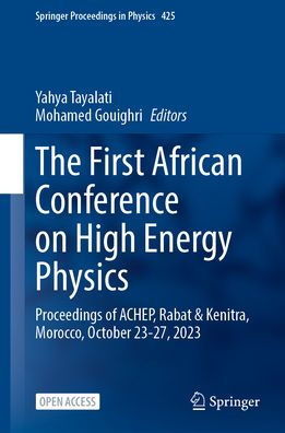 The First African Conference on High Energy Physics: Proceedings of ACHEP, Rabat & Kenitra, Morocco, October 23-27, 2023
