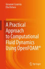 A Practical Approach to Computational Fluid Dynamics Using OpenFOAM®