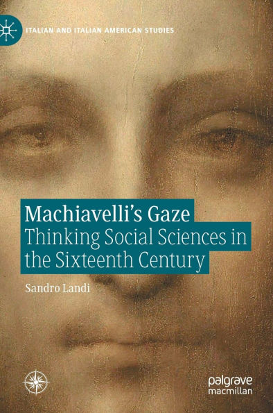 Machiavelli's Gaze: Thinking Social Sciences in the Sixteenth Century