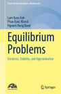 Equilibrium Problems: Existence, Stability, and Approximation