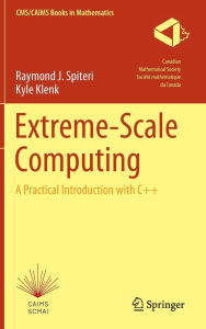 Title: Extreme-Scale Computing: A Practical Introduction with C++, Author: Raymond J. Spiteri