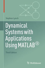 Title: Dynamical Systems with Applications Using MATLAB®, Author: Stephen Lynch