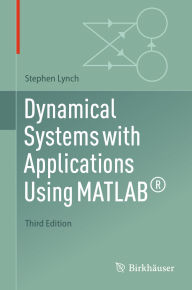 Title: Dynamical Systems with Applications Using MATLAB®, Author: Stephen Lynch