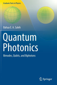 Title: Quantum Photonics: Bimodes, Qubits, and Biphotons, Author: Bahaa E. A. Saleh