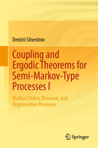 Title: Coupling and Ergodic Theorems for Semi-Markov-Type Processes I: Markov Chains, Renewal, and Regenerative Processes, Author: Dmitrii Silvestrov