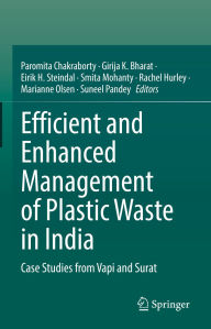 Title: Efficient and Enhanced Management of Plastic Waste in India: Case Studies from Vapi and Surat, Author: Paromita Chakraborty