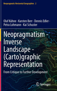 Title: Neopragmatism - Inverse Landscape - (Carto)graphic Representation: From Critique to Further Development, Author: Olaf Kühne
