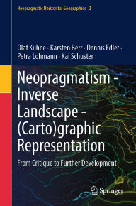 Title: Neopragmatism - Inverse Landscape - (Carto)graphic Representation: From Critique to Further Development, Author: Olaf Kühne