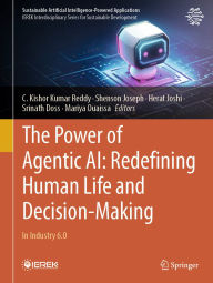 Title: The Power of Agentic AI: Redefining Human Life and Decision-Making: In Industry 6.0, Author: C. Kishor Kumar Reddy