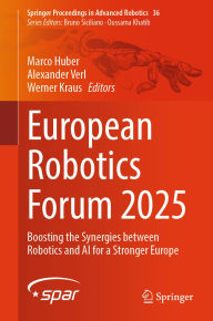Title: European Robotics Forum 2025: Boosting the Synergies between Robotics and AI for a Stronger Europe, Author: Marco Huber