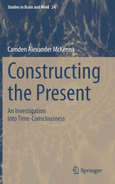 Constructing the Present: An Investigation into Time-Consciousness