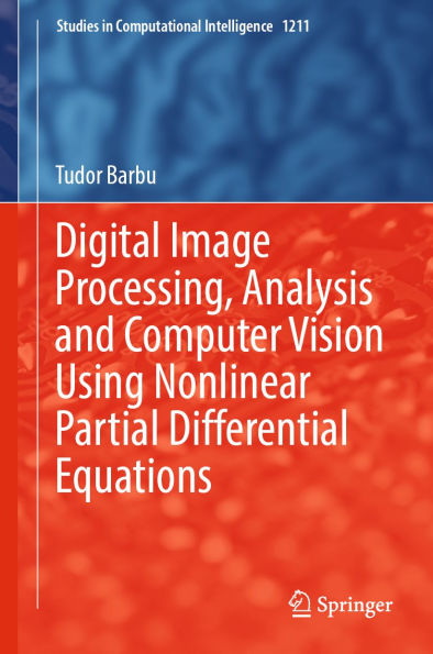 Digital Image Processing, Analysis and Computer Vision Using Nonlinear Partial Differential Equations