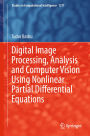 Digital Image Processing, Analysis and Computer Vision Using Nonlinear Partial Differential Equations