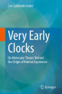 Very Early Clocks: On Molecular 'Timers' Behind the Origin of Human Experience