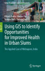 Using GIS to Identify Opportunities for Improved Health in Urban Slums: The Applied Case of Midnapore, India