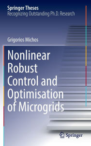 Title: Nonlinear Robust Control and Optimisation of Microgrids, Author: Grigorios Michos