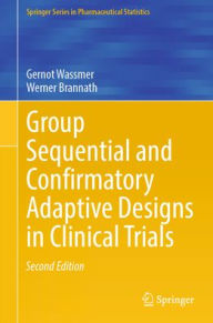 Title: Group Sequential and Confirmatory Adaptive Designs in Clinical Trials, Author: Gernot Wassmer