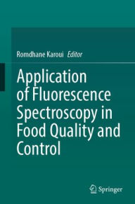 Title: Application of Fluorescence Spectroscopy in Food Quality and Control, Author: Romdhane Karoui