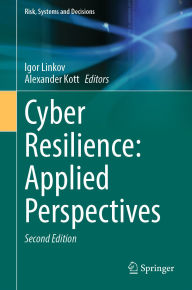 Title: Cyber Resilience: Applied Perspectives, Author: Igor Linkov