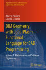 BIM Geometry with Julia Plasm-Functional Language for CAD Programming: Volume 1: Mathematics and Software Engineering