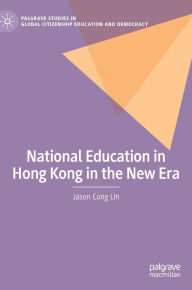 Title: National Education in Hong Kong in the New Era, Author: Jason Cong Lin