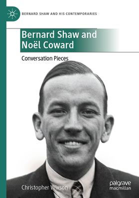 Bernard Shaw and Noël Coward: Conversation Pieces