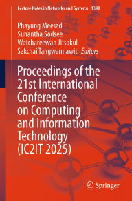 Title: Proceedings of the 21st International Conference on Computing and Information Technology (IC2IT 2025), Author: Phayung Meesad