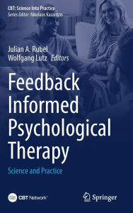 Title: Feedback Informed Psychological Therapy: Science and Practice, Author: Julian A. Rubel