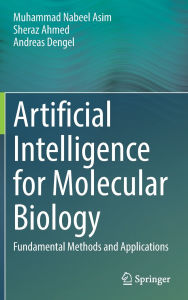 Title: Artificial Intelligence for Molecular Biology: Fundamental Methods and Applications, Author: Muhammad Nabeel Asim