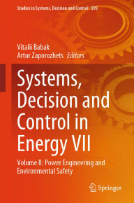 Title: Systems, Decision and Control in Energy VII: Volume II: Power Engineering and Environmental Safety, Author: Vitalii Babak