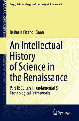 An Intellectual History of Science in the Renaissance: Part II: Cultural, Fundamental & Technological Frameworks