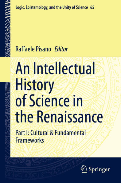 An Intellectual History of Science in the Renaissance: Part I: Cultural & Fundamental Frameworks