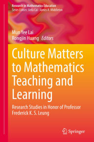 Title: Culture Matters to Mathematics Teaching and Learning: Research Studies in Honor of Professor Frederick K. S. Leung, Author: Mun Yee Lai
