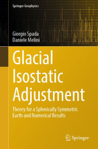 Title: Glacial Isostatic Adjustment: Theory for a Spherically Symmetric Earth and Numerical Results, Author: Giorgio Spada