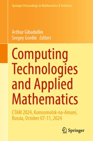 Title: Computing Technologies and Applied Mathematics: CTAM 2024, Komsomolsk-na-Amure, Russia, October 07-11, 2024, Author: Arthur Gibadullin