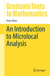 Title: An Introduction to Microlocal Analysis, Author: Peter Hintz