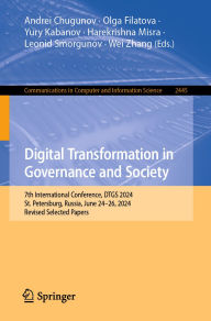 Title: Digital Transformation in Governance and Society: 7th International Conference, DTGS 2024, St Petersburg, Russia, June 24-26, 2024, Revised Selected Papers, Author: Andrei Chugunov